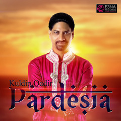 Pardesia - Kuldip Qadir ft. Mixman Shawn