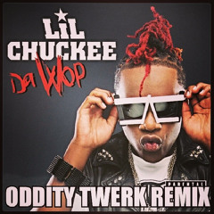 Lil Chuckee DA WOP (Oddity Twerk Remix)*FREE Download*
