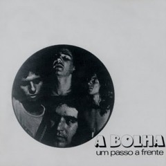 A Bolha - Um Passo A Frente, taken from the CD "Um Passo a Frente"