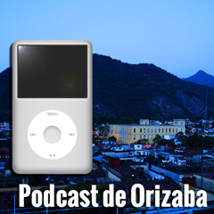 Podcast de Orizaba - 1x05 - La Posada Del Chopper