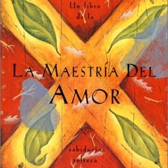 La Maestria del Amor- Miguel Ruiz - Cap 2 La Perdida De La Inocencia