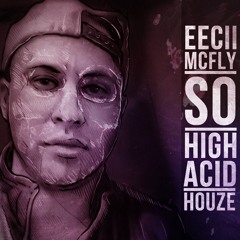 Eecii McFly - So High (Prod. by ACIDHOUZE)