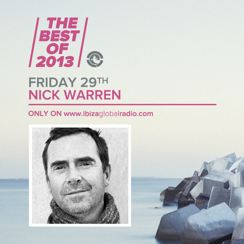 Stream Nick Warren - The Best Of 2013 on Ibiza Global Radio by Ibiza Global  Radio | Listen online for free on SoundCloud