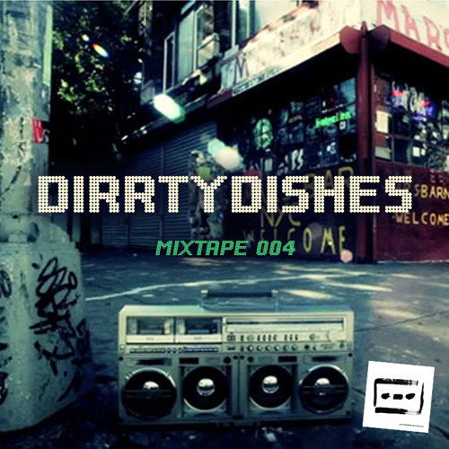 Mixtape 004 - DirrtyDishes - 2013-11-29