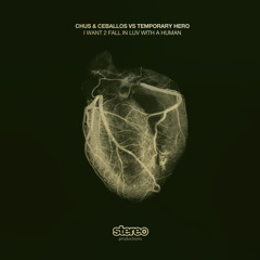 SP113 Chus & Ceballos vs Temporary Hero - I Want 2 Fall In Luv With A Human