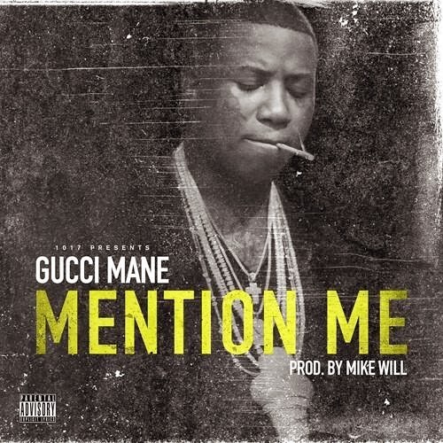 Gucci Mane - Mention Me (Prod. By Mike Will)
