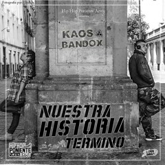 NUESTRA HISTORIA TERMINO (KAOS) Feat. Bandox
