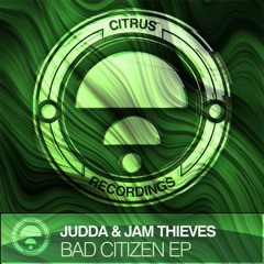 CITRUS13024 / Jam Thieves, Judda, Combat Collins - Bad Citizen EP (OUT NOW!)