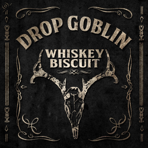 Drop Goblin - Whiskey Biscuit [Available NOW!]