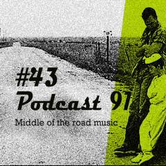 PODCAST #43 - MIDDLE OF THE ROAD MUSIC