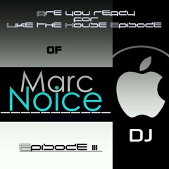 Like the House - Episode III of 50 by Marc Noice DJ