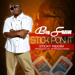 STICK PON IT -- BIG SHAW