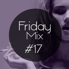 Friday Mix #17