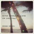 Work&#x20;Drugs Never&#x20;Gonna&#x20;Be&#x20;Alone&#x20;On&#x20;Christmas Artwork