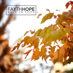 Fall In Love (Full Version) FREE DOWNLOAD AT FAYTHHOPE.BANDCAMP.COM