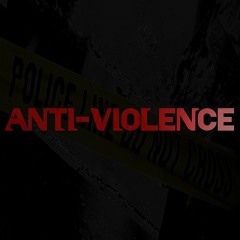 ANTI -VIOLENCE (KEEP THE PEACE)