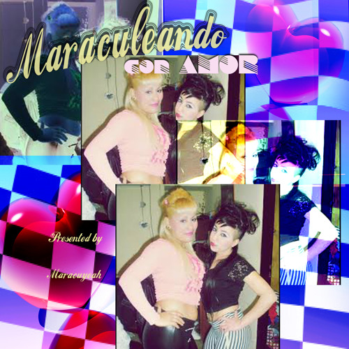 Maraculeando con Amor // by djs Mafe y rAt