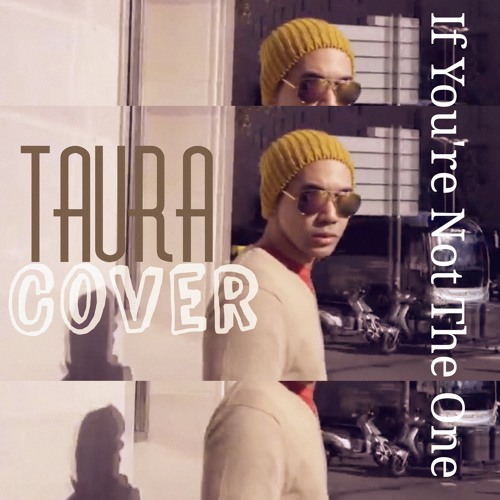 If You're Not The One - Daniel Bedingfield Cover by TAURA