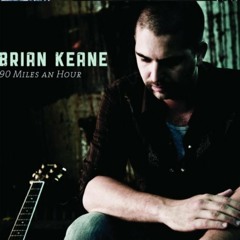 Brian Keane - 90 Miles An Hour