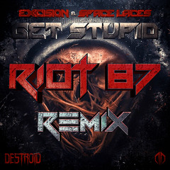 Excision & Space Laces - Get Stupid (RIOT 87 Remix) [Dubstep / Rock]