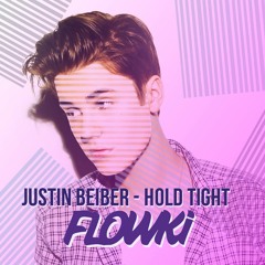 Justin Beiber - Hold Tight (Flowki Bootleg)