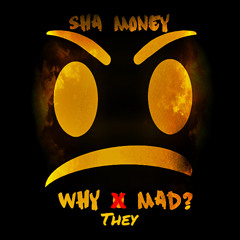 Sha Money "Why they mad" #Obh