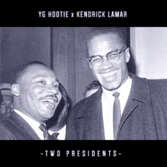 YG Hottie - Two Presidents (feat. Kendrick Lamar)