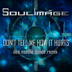 SOULIMAGE Don't Tell Me How It Hurts DEE NEEDLE REMIX