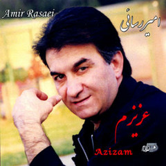 Amir Rassaei-Azaizam امیر رسایی - عزیزم
