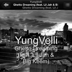YungVelli- "Ghetto Dreaming" (feat. Lil Jah & Big Keem)New Hit Single!