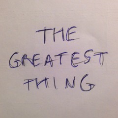 The Greatest Thing