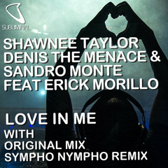 Love In Me Original Mix/Shawnee Taylor, Denis The Menace, Sandro Monte feat Erick Morillo