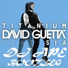 David Guetta - Titanium (DJ Ape Bootleg)