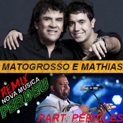 MATO GROSSO E MATHIAS PART. PÉRICLES - PERDEU (DJ ALAN HENRIQUE) REMIX 2014
