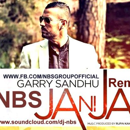 Garry Sandhu Ja Ni Ja  REMIX NBS { www.fb.com/nbsgroupofficial } join it...