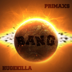 Hugekilla x PRIMAXS - Bang (Original Mix)