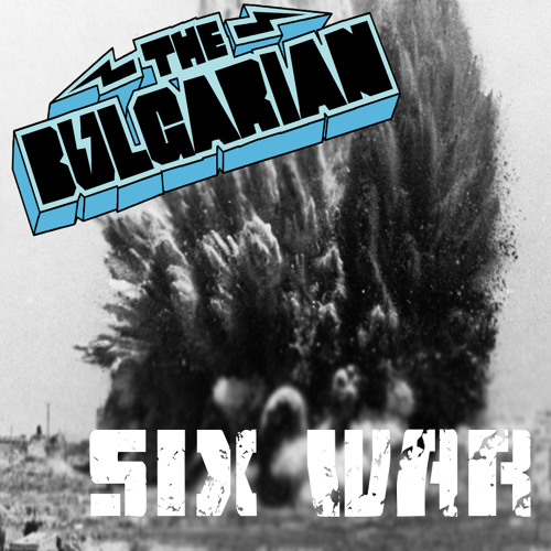 The Bulgarian - Six War [download]