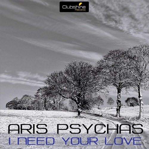 Aris Psychas - I Need Your Love (Original Mix)