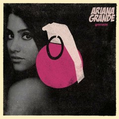 Grenade - Ariana Grande