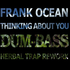 Thinking About You (DUM-BASS Herbal Trap Remix)