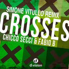 Chicco Secci & Fabio B - Crosses (Simone Vitullo Remix)