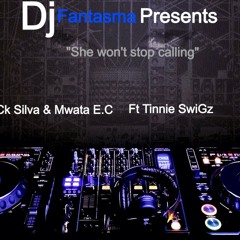 SHE WON'T STOP CALLING- BlaCk silva, Mwata ft TiniSwiGz