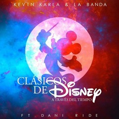 Clásicos de Disney A Través Del Tiempo - Kevin Karla & La Banda feat. Dani Ride