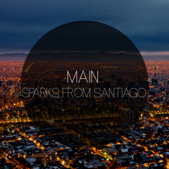 Main - Sparks From Santiago (Original Mix)