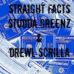 Straight Facts- Drewl & Studda Greenz
