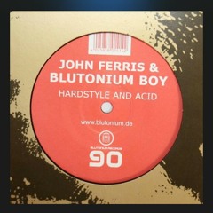 John Ferris - Hardstyle And Acid (Blutonium Mix)