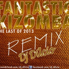 Fantastic Kizomba Remix [Dj Dilcio] 2013