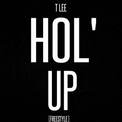 T LEE - HOL'UP (FREESTYLE)