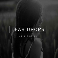 Ellipsis K - Tear Drops