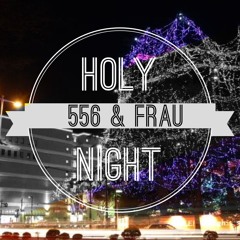 Holy Night / 556 & FRAU